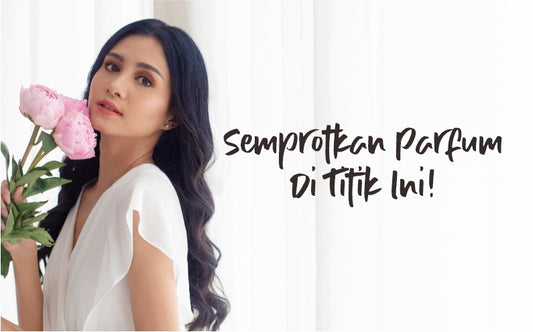 Semprotkan Parfum Kamu Di Area Ini Supaya Tahan Seharian
